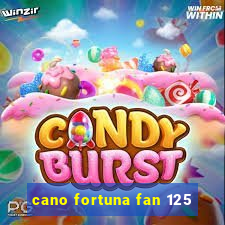 cano fortuna fan 125