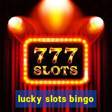 lucky slots bingo