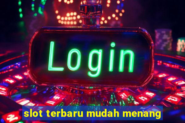 slot terbaru mudah menang