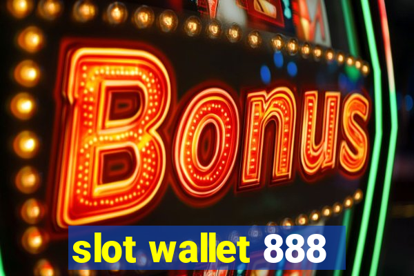 slot wallet 888