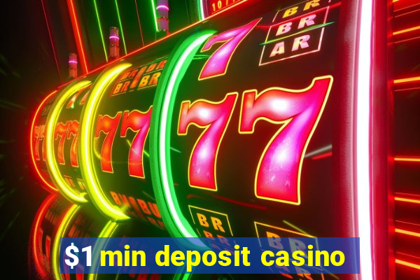 $1 min deposit casino