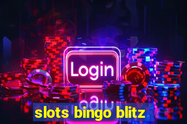 slots bingo blitz