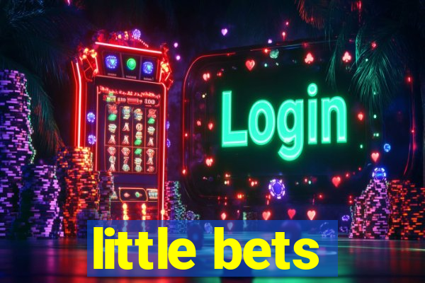 little bets