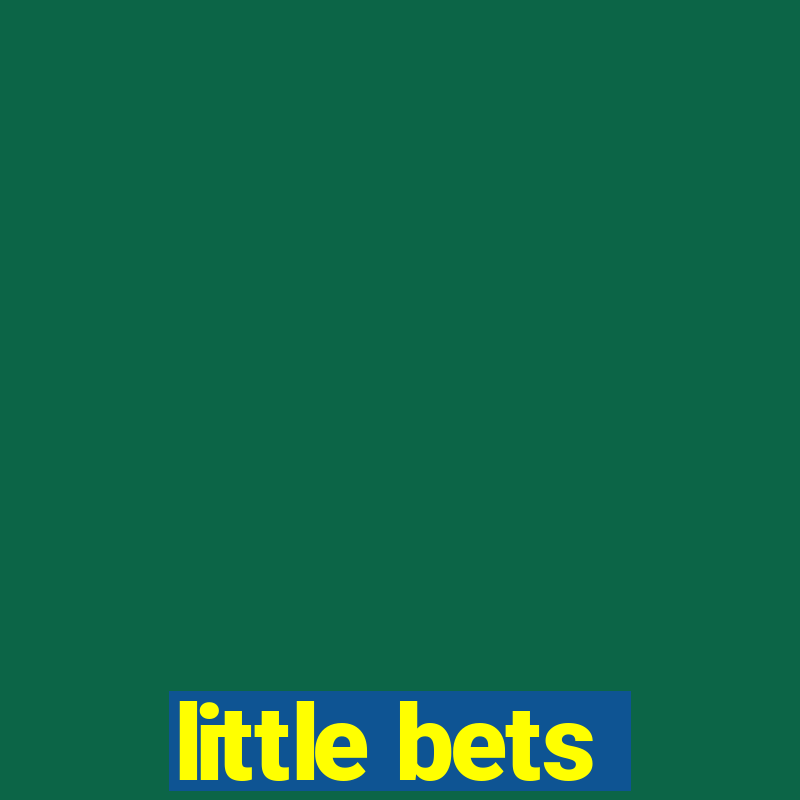 little bets