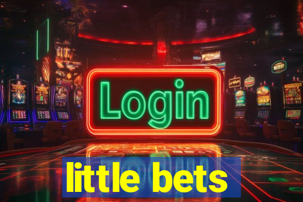 little bets