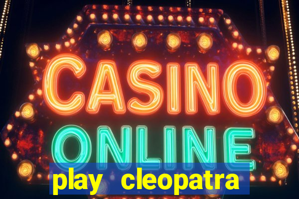 play cleopatra slots for free