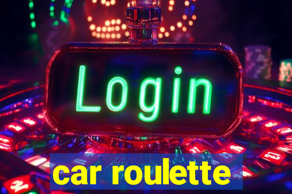 car roulette