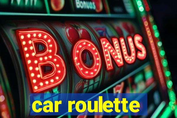 car roulette