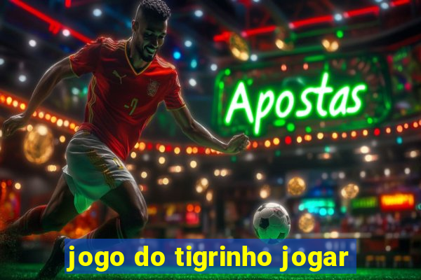 jogo do tigrinho jogar