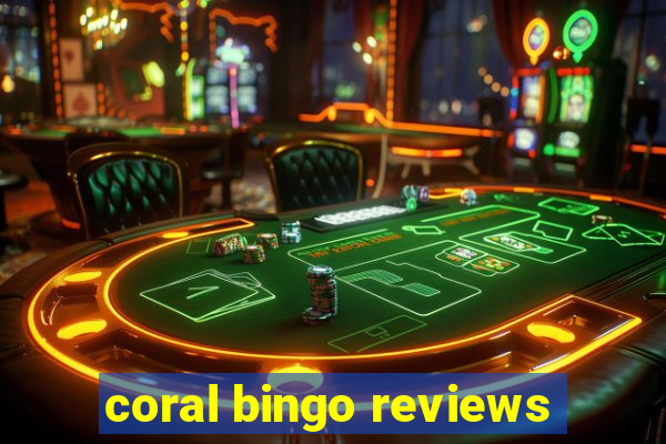 coral bingo reviews