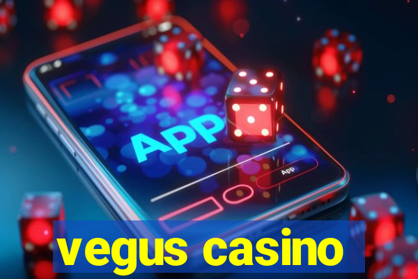 vegus casino