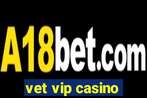 vet vip casino