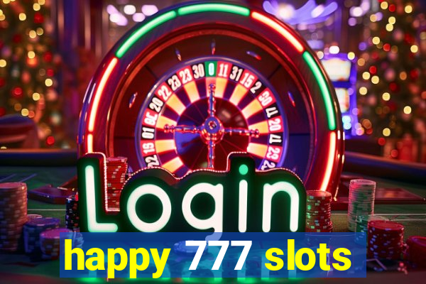 happy 777 slots