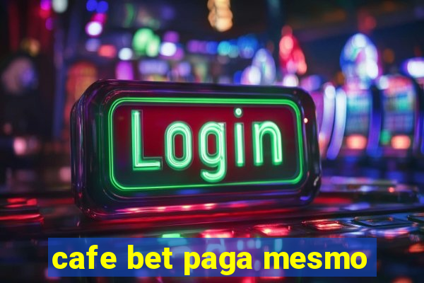 cafe bet paga mesmo