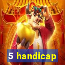 5 handicap