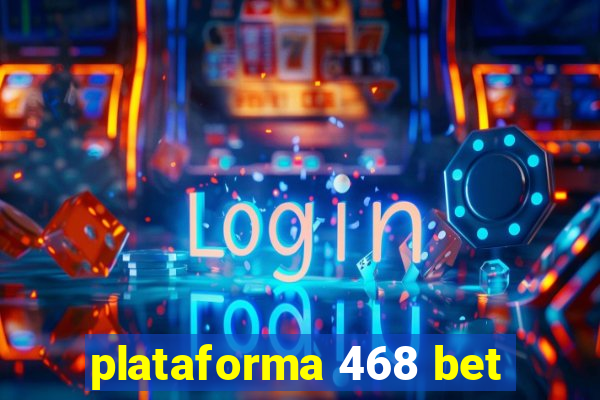 plataforma 468 bet