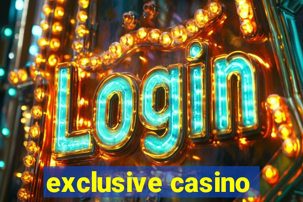 exclusive casino