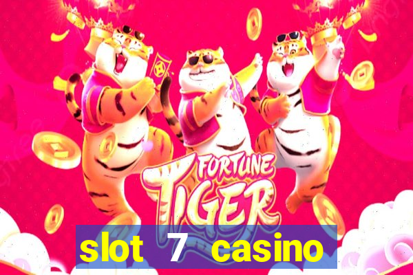 slot 7 casino bonus codes