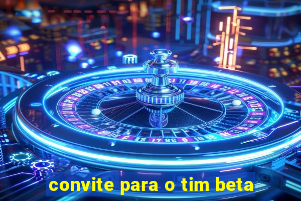 convite para o tim beta