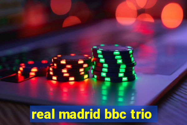 real madrid bbc trio