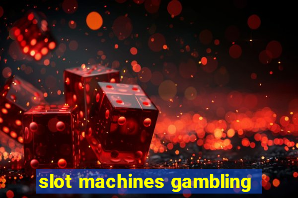 slot machines gambling