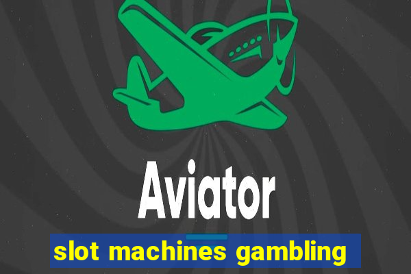 slot machines gambling