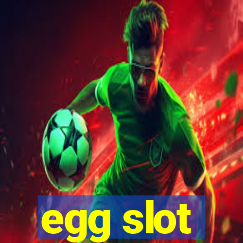 egg slot