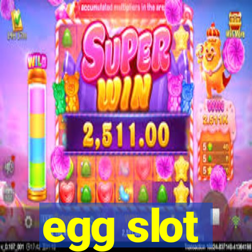 egg slot