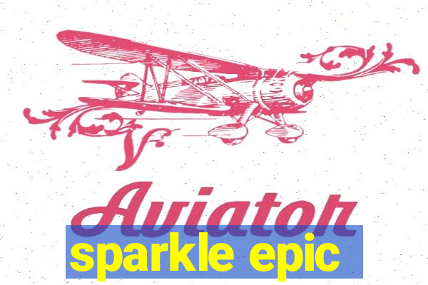 sparkle epic