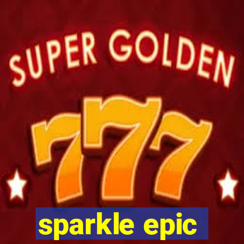 sparkle epic