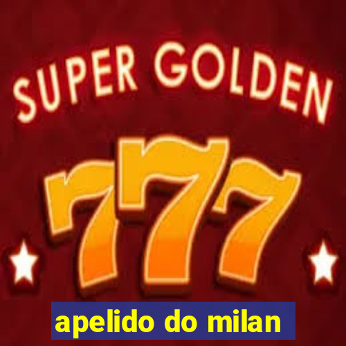 apelido do milan