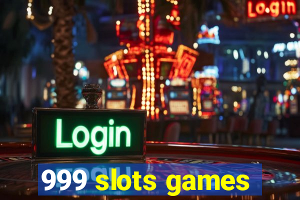 999 slots games