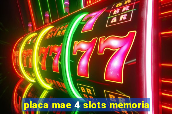 placa mae 4 slots memoria