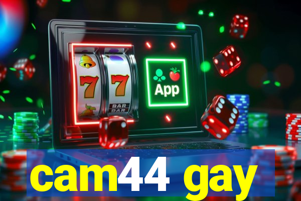 cam44 gay