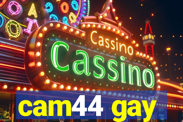 cam44 gay