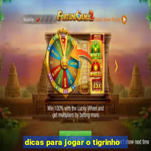 dicas para jogar o tigrinho