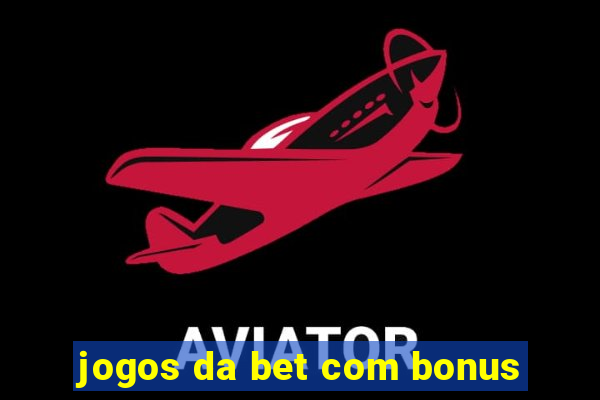 jogos da bet com bonus