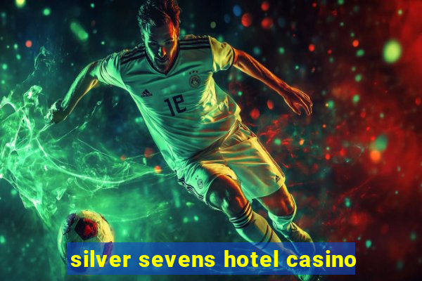 silver sevens hotel casino