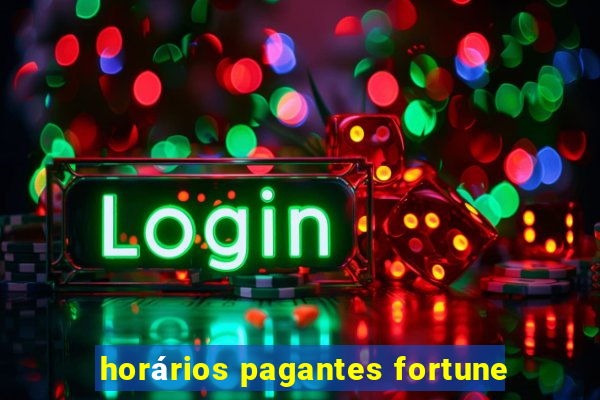 horários pagantes fortune