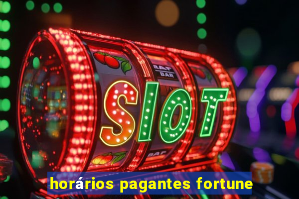 horários pagantes fortune