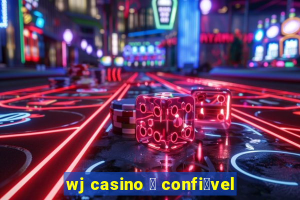 wj casino 茅 confi谩vel