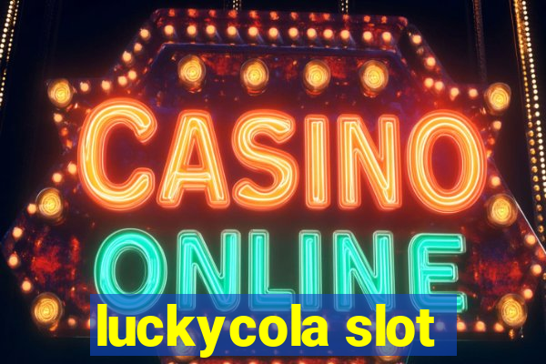 luckycola slot