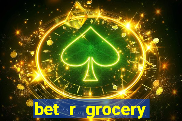 bet r grocery baton rouge