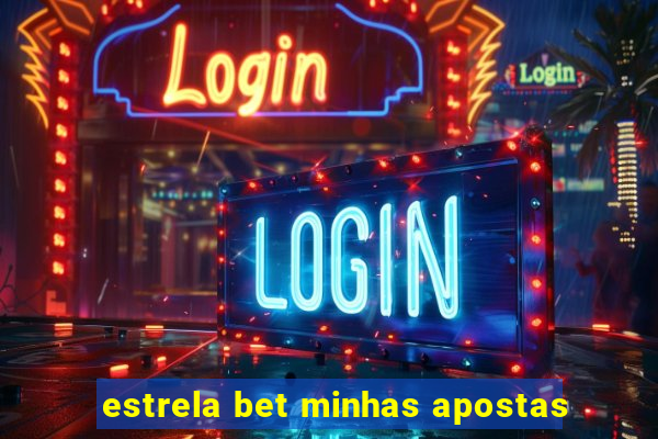 estrela bet minhas apostas