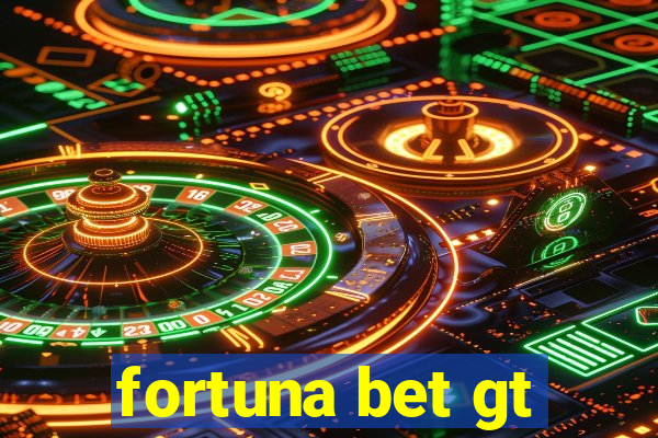 fortuna bet gt