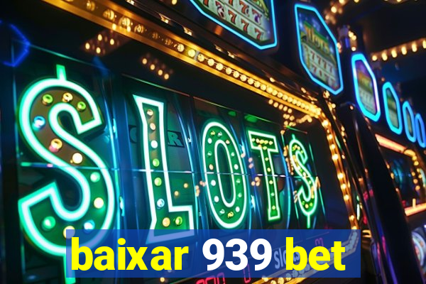 baixar 939 bet