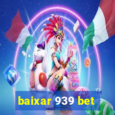 baixar 939 bet