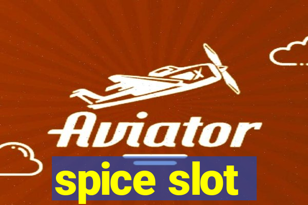 spice slot