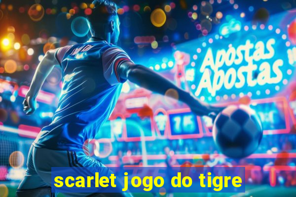 scarlet jogo do tigre