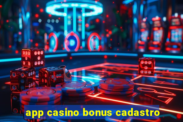 app casino bonus cadastro